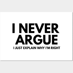 Never Argue I Just Explain Why I'm Right Posters and Art